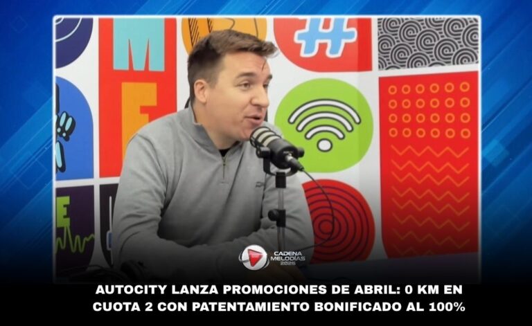 Autocity lanza promociones de abril: 0 km en cuota 2 con patentamiento bonificado al 100%