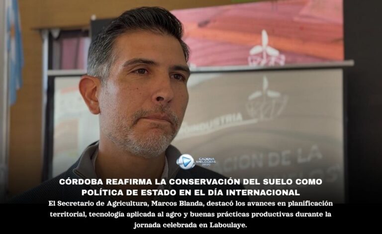 Marcos Blanda destacó la Conservación del Suelo como Política de Estado en Córdoba
