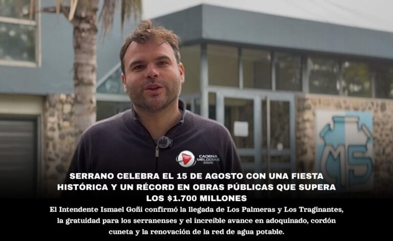 Serrano: Récord en Obras Públicas y Preparativos para una Fiesta Histórica el 15 de Agosto
