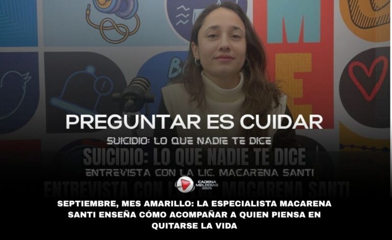 “Preguntar es Cuidar”: La Clave para la Prevención del Suicidio, según la Lic. Macarena Santi
